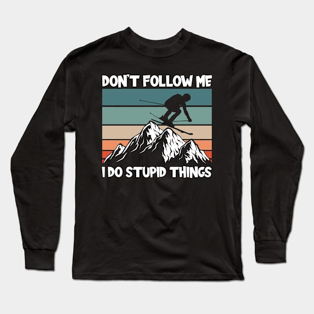 I Do Stupid Things Long Sleeve T-Shirt by TK Store